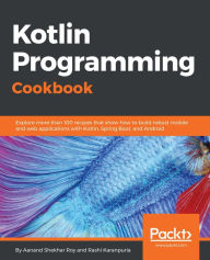 Title: Kotlin Programming Cookbook, Author: Aanand Shekhar Roy