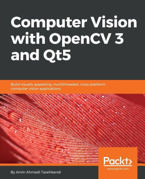 computer vision with OpenCV 3 and Qt5: Build visually appealing, multithreaded, cross-platform applications