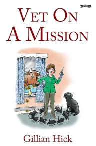 Title: Vet On A Mission, Author: Gillian Hick