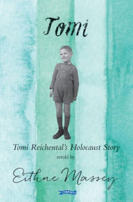 Title: Tomi: Tomi Reichental's Holocaust Story, Author: Eithne Massey
