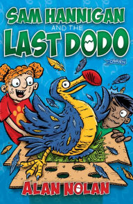 Title: Sam Hannigan and the Last Dodo, Author: Alan Nolan