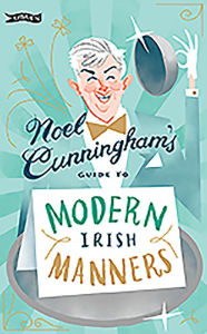 Title: Noel Cunningham's Guide to Modern Irish Manners, Author: Noel Cunningham