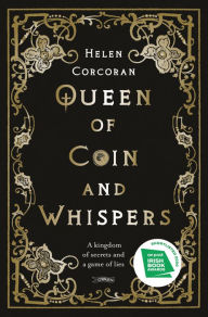 Title: Queen of Coin and Whispers: A kingdom of secrets and a game of lies, Author: Helen Corcoran