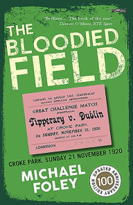 The Bloodied Field: Croke Park. Sunday 21 November 1920