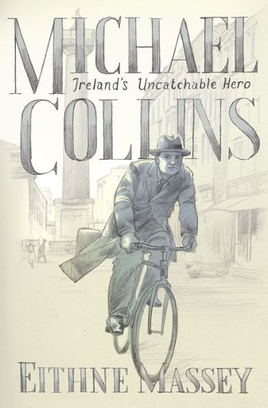 Michael Collins: Hero and Rebel