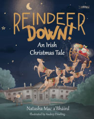 Title: Reindeer Down!: An Irish Christmas Tale, Author: Natasha Mac a'Bháird