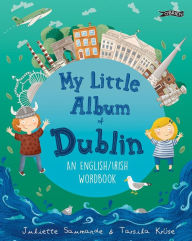 Title: My Little Album of Dublin: An English / Irish Wordbook, Author: Juliette Saumande
