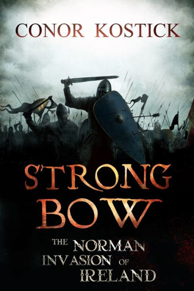 Strongbow: The Norman Invasion of Ireland