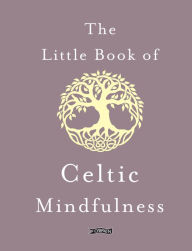 Title: The Little Book of Celtic Mindfulness, Author: Sarah Byrne