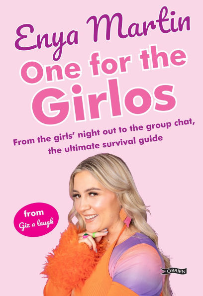 One for the Girlos: From girls' night out to group chat, ultimate survival guide