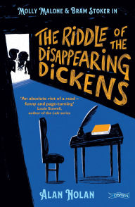 Title: The Riddle of the Disappearing Dickens: Molly Malone & Bram Stoker, Author: Alan Nolan