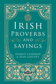 Title: Irish Proverbs and Sayings, Author: Seamus Cashman