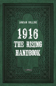 Title: 1916: The Rising Handbook, Author: Lorcan Collins