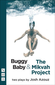 Title: Buggy Baby & The Mikvah Project: Two Plays (NHB Modern Plays), Author: Josh Azouz