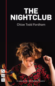 Title: The Nightclub (NHB Modern Plays), Author: Chloe Todd Fordham