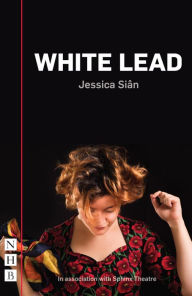 Title: White Lead (NHB Modern Plays), Author: Jessica Siân