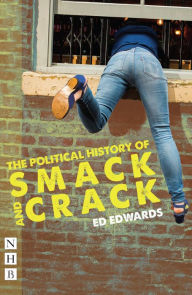 Title: The Political History of Smack and Crack (NHB Modern Plays), Author: Ed Edwards