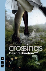 Title: Crossings (NHB Modern Plays), Author: Deirdre Kinahan