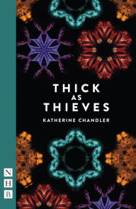 Title: Thick as Thieves (NHB Modern Plays), Author: Katherine Chandler