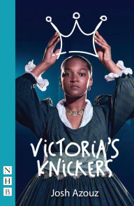 Title: Victoria's Knickers (NHB Modern Plays), Author: Josh Azouz