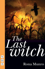 Title: The Last Witch (NHB Modern Plays), Author: Rona Munro