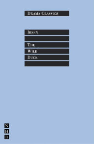 Title: The Wild Duck: Full Text and Introduction, Author: Henrik Ibsen