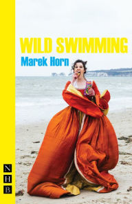 Title: Wild Swimming (NHB Modern Plays), Author: Marek Horn