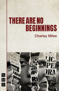 Title: There Are No Beginnings (NHB Modern Plays), Author: Charley Miles