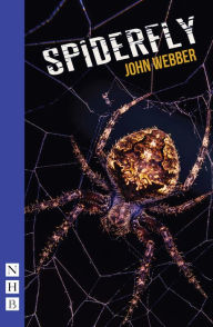 Title: Spiderfly (NHB Modern Plays), Author: John Webber