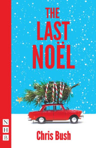 Title: The Last Noël (NHB Modern Plays), Author: Chris Bush