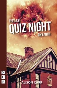 Title: The Last Quiz Night on Earth (NHB Modern Plays), Author: Alison Carr