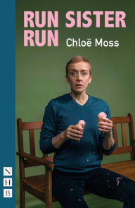 Title: Run Sister Run (NHB Modern Plays), Author: Chloë Moss