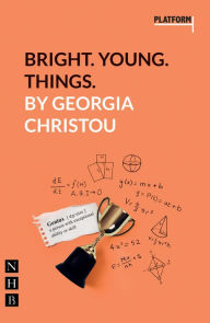 Title: Bright. Young. Things. (NHB Platform Plays), Author: Georgia Christou