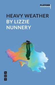 Title: Heavy Weather (NHB Platform Plays), Author: Lizzie Nunnery