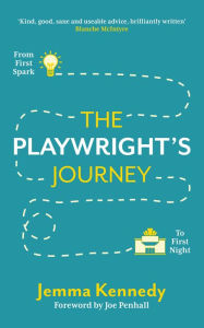 Title: The Playwright's Journey: From First Spark to First Night, Author: Jemma Kennedy