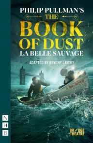 Title: The Book of Dust - La Belle Sauvage (NHB Modern Plays), Author: Philip Pullman