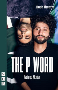 Title: P Word (NHB Modern Plays): The, Author: Waleed Akhtar