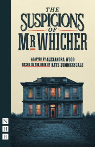 Title: The Suspicions of Mr Whicher (NHB Modern Plays), Author: Kate Summerscale