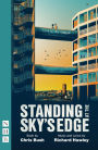 Standing at the Sky's Edge: (West End edition)