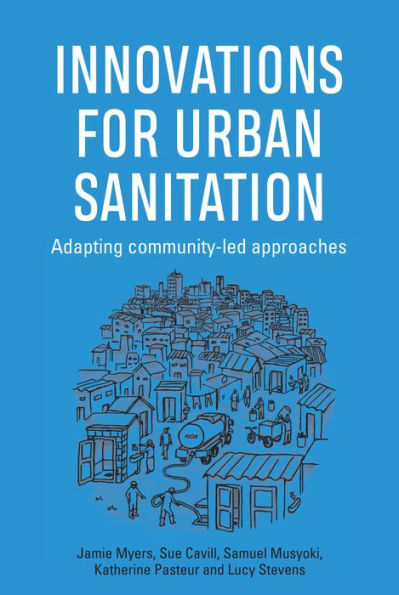 Innovations for Urban Sanitation : Adapting Community-led Approaches