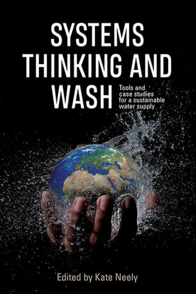 Systems Thinking and WASH : Tools Case Studies for a Sustainable Water Supply