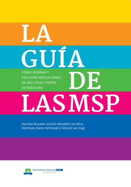 La Guia de Las Msp: Como Disenar Y Facilitar Asociaciones de Multiples Partes Interesadas