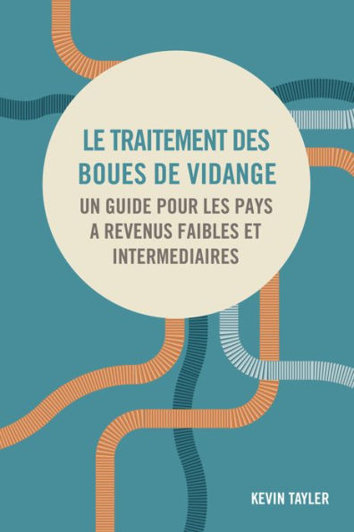 Le Traitement Des Boues de Vidange: Un Guide Pour Les Pays ï¿½ Revenus Faibles Et Intermï¿½diaires
