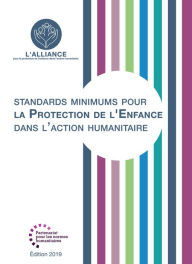 Title: Standards Minimums Pour La Protection de l'Enfance Dans l'Action Humanitaire, Author: The Alliance for Child Protection in Humanitarian Action