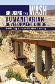 Title: Bridging the WASH Humanitarian-development Divide: Building a sustainable reality, Author: Marielle Snel