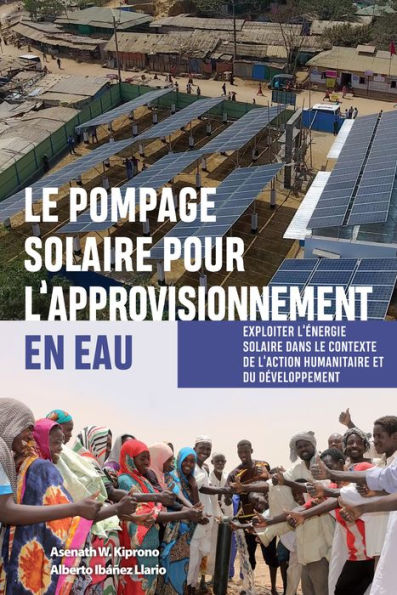 le pompage solaire pour l'approvisionnement en eau: Exploiter l' nergie dans contexte de l'action humanitaire et du d veloppement