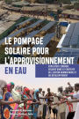 Le pompage solaire pour l'approvisionnement en eau: Exploiter l' nergie solaire dans le contexte de l'action humanitaire et du d veloppement