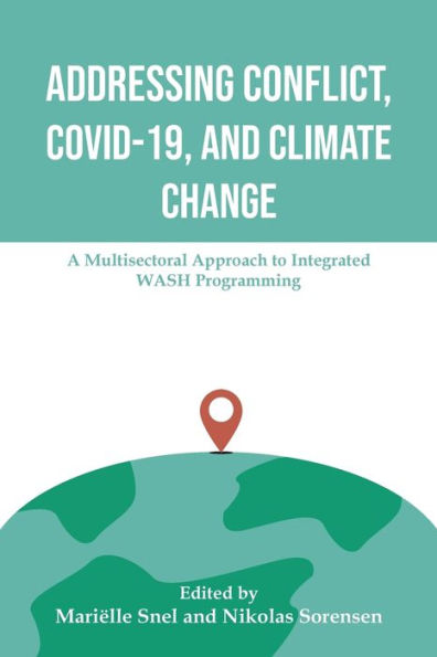 Addressing Conflict, Covid, and Climate Change: A Multisectoral Approach to Integrated Wash Programming