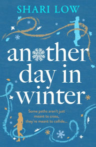 Title: Another Day in Winter: A totally emotional, heart-warming read to curl up with!, Author: Shari Low