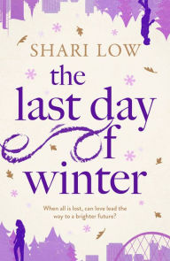 Title: The Last Day of Winter: An utterly heartwarming and emotional and perfect festive read!, Author: Shari Low